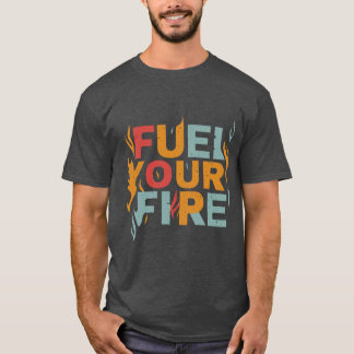"Schüren Sie Ihren T - Shirt. T-Shirt