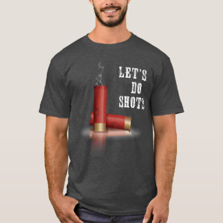 SchussMachen wir Schüsse Mädchen lustig lustig T-Shirt
