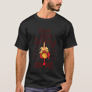 Schütte etwas Soße auf mich T-Shirt