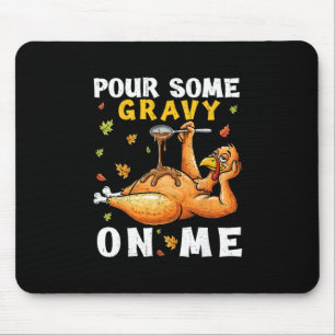 Schütte mir etwas Soße drauf Lustiger Thanksgiving Mousepad