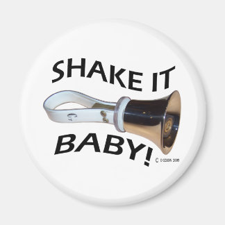Schütteln Sie es Baby! Magnet