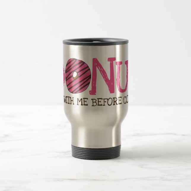 Schütteln Sie mich nicht vor dem Kaffee Doughnut. Reisebecher (Mittel)