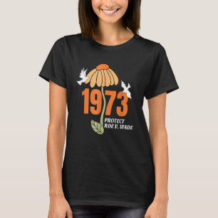 Schutz Roe V Wade 1973 Abortion ist Gesundheitsfür T-Shirt