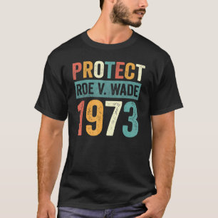 Schutz Roe V Wade 1973 Abortion ist Gesundheitsfür T-Shirt