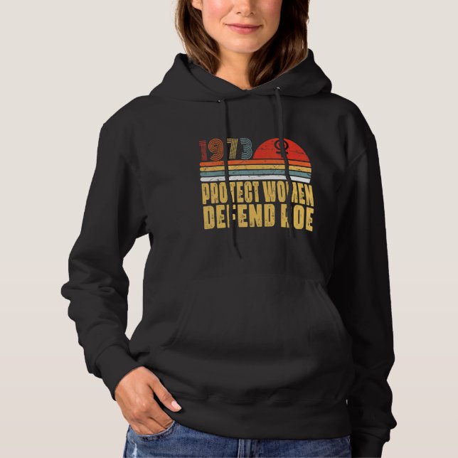 Schützen Sie Frauen verteidigen Roe Pro Wahl 1973  Hoodie (Vorderseite)