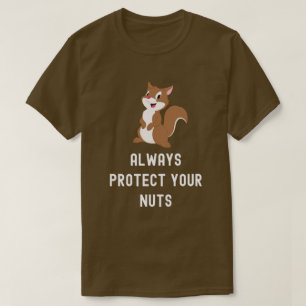 Schützen Sie immer Ihren Nüsse Funny Eichhörnchen  T-Shirt