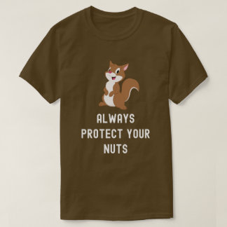 Schützen Sie immer Ihren Nüsse Funny Eichhörnchen T-Shirt