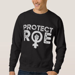 Schützen Sie Roe gegen Wade. Pro Wahl. Feministin. Sweatshirt