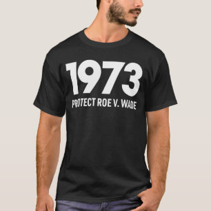 Schützen Sie Roe V Wade 1973 Pro Choice Abortion R T-Shirt