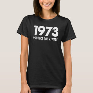 Schützen Sie Roe V Wade 1973 Pro Choice Abortion R T-Shirt