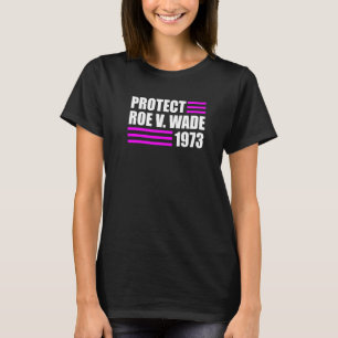Schützen Sie Roe V Wade Pro Choice Abority Rights T-Shirt