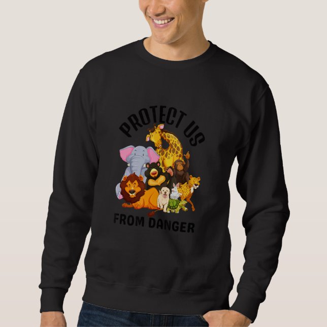 Schützen Sie uns vor Tiergefahren   Sweatshirt (Vorderseite)