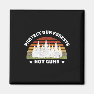 Schützen Sie unsere Wälder, nicht Waffen, die die Magnet
