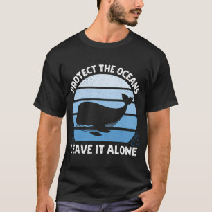 Schützt die Ozeane Lasst sie in Ruhe T-Shirt