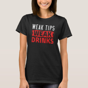 Schwache Tipps haben schwache Getränke Barkeeper T-Shirt