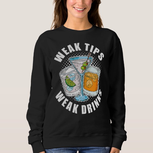 Schwäche Tipps schwache Drinks Restaurant Server K Sweatshirt (Vorderseite)