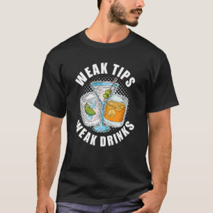 Schwäche Tipps schwache Drinks Restaurant Server K T-Shirt