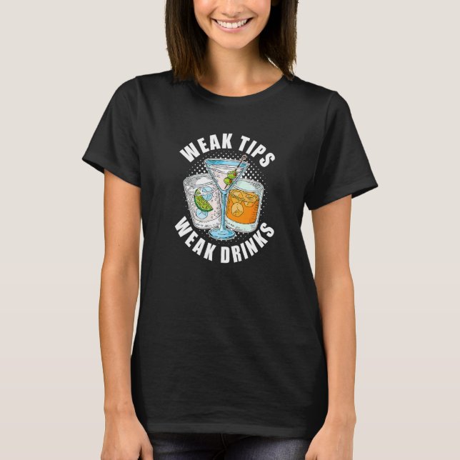 Schwäche Tipps schwache Drinks Restaurant Server K T-Shirt (Vorderseite)