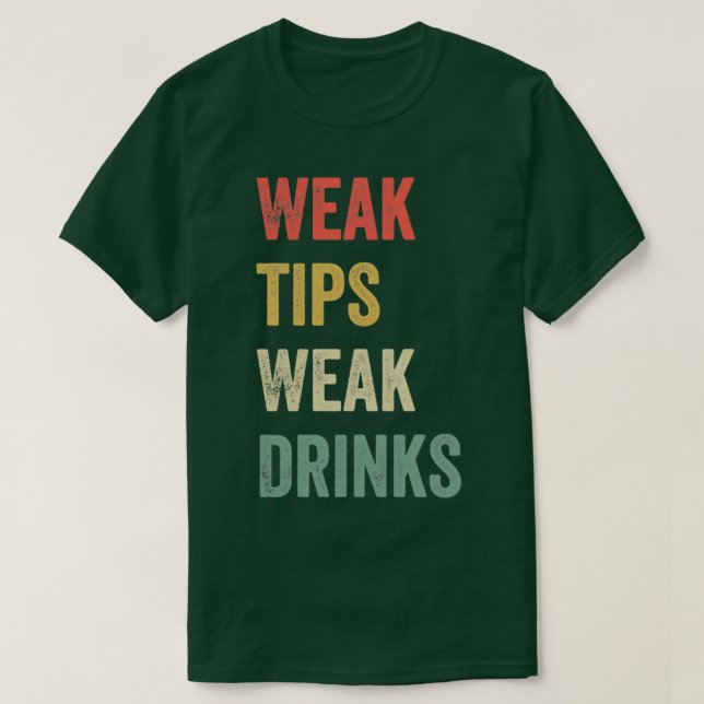 Schwäche Tipps Schwäche Drinks Schönes Cooles Sarc T-Shirt (Design vorne)