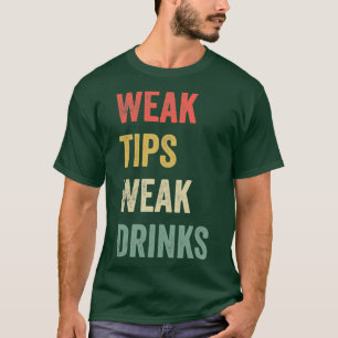 Schwäche Tipps Schwäche Drinks Schönes Cooles Sarc T-Shirt
