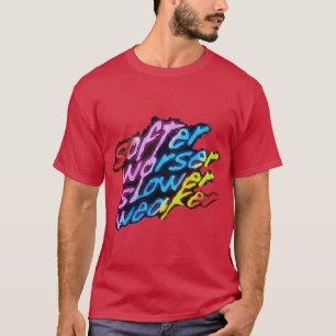 Schwächere, schlechtere, langsamere, schwächere Fr T-Shirt