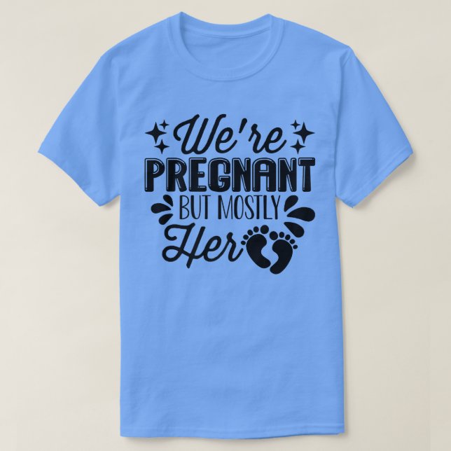 Schwangerschaft - Wir sind schwanger, aber meist i T-Shirt (Design vorne)