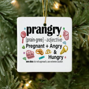 Schwangerschaft + Wut und Hunger = Prangry Keramikornament