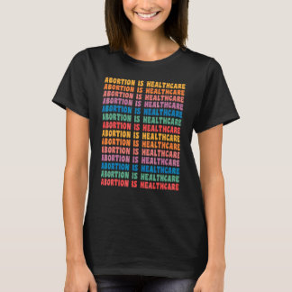 Schwangerschaftsabbruch ist Gesundheitsversorgung  T-Shirt