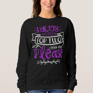 Schwangerschaftsankündigung Tacos für zwei bitte Sweatshirt