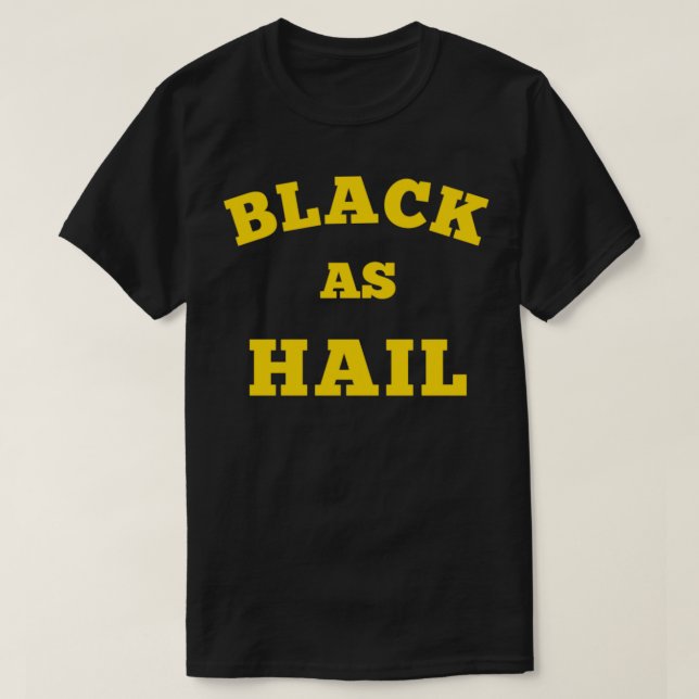 Schwarz als Hagel Funny Quotes T-Shirt (Design vorne)