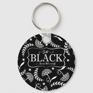 Schwarz ist genug Designer Key Chain Black History Schlüsselanhänger