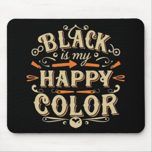 "Schwarz ist meine glückliche Farbe" Typografie Ar Mousepad