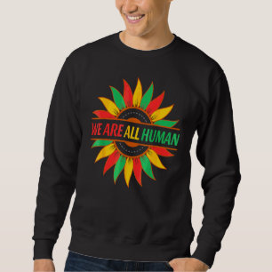 Schwarz ist schön, wir sind alle menschliche afrik sweatshirt