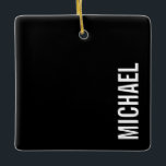 Schwarz Moderner Minimalistischer Personalisierter Keramikornament<br><div class="desc">Modernes Minimalistisches Design mit personalisiertem Namen in weißem,  modernem,  fett formatiertem Schriftart auf schwarzem Hintergrund.</div>
