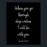 Schwarz und Weiß ich werde mit Ihrem Biotest Poster<br><div class="desc">Ein phantastischer Vers aus der Bibel,  dieses Poster hat einen schwarzen Hintergrund und einen weißen Text,  der lautet: "Wenn du durch tiefe Gewässer gehst,  werde ich bei dir sein." Diese Schrift stammt aus Isaiah 43:2. Wählen Sie aus einer Vielzahl von Hintergrundfarben,  Textanpassungen und Plakatgrößen. Kaufen Sie noch heute eins!</div>
