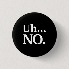 Schwarz und Weiß Script Äh ... NO Funny Sarcastic Button