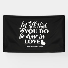 Schwarz & Weiß 1 Korinther 16:14 Bibelverse Banner