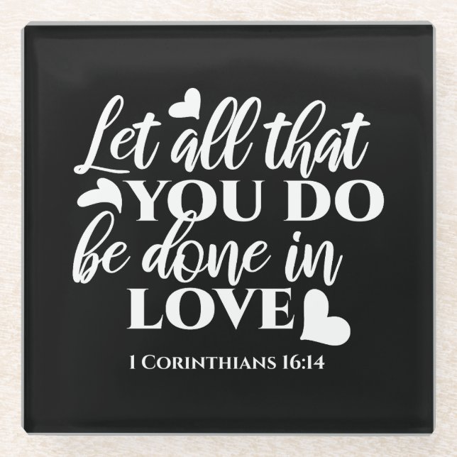 Schwarz & Weiß 1 Korinther 16:14 Bibelverse Glasuntersetzer (Vorderseite)