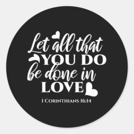 Schwarz & Weiß 1 Korinther 16:14 Bibelverse Runder Aufkleber