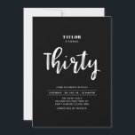 Schwarz & Weiß Einfaches 30. Geburtstags-Party Einladung<br><div class="desc">Feiern Sie Ihren besonderen Tag mit dieser stilvollen 30. Party Einladung. Dieses Design verfügt über ein Chic-Pinselskript mit einem sauberen Layout in Schwarz-Weiß-Farbkombination. Weitere Designs gibt es in meinem Shop BaraBomDesign.</div>