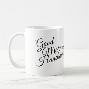 Schwarz-Weiß-Good-Morning-Handsome-Tasse Tasse