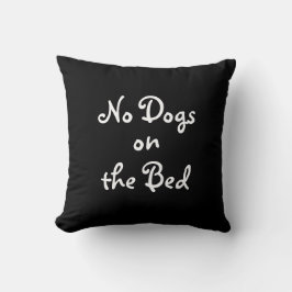 Schwarz & Weiß "No Dogs on the Bed" Kissen