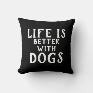 Schwarz-Weiß-Spaß LIFE IST BESSER MIT HUNDEN Kissen