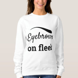 Schwarze Augenbrauen auf Fleek Trendy Flawless Sty Sweatshirt