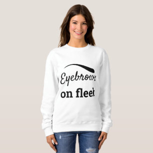 Schwarze Augenbrauen auf Fleek Trendy Flawless Sty Sweatshirt