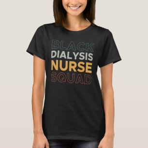 Schwarze Dialyse Nurse Squad Nurse T-Shirt