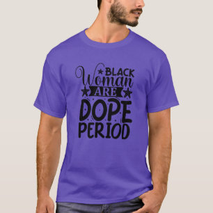 Schwarze Frau ist dope Periode01 T-Shirt
