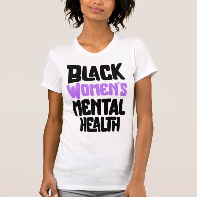 Schwarze Frauen Bewusstsein für psychische Gesundh T-Shirt (Vorderseite)