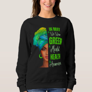 Schwarze Frauen Im Mai Tragen Wir Grün Psychische  Sweatshirt