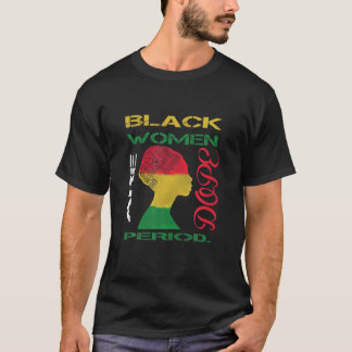 Schwarze Frauen sind dope Period Melanin Black His T-Shirt
